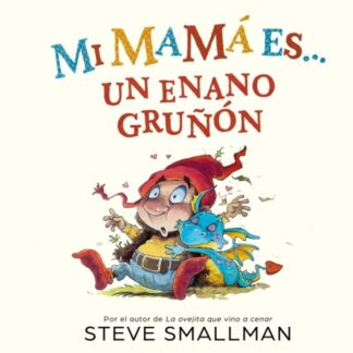 Mi mamá es... Un enano gruñón